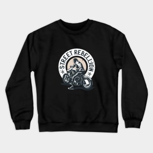 Street Rebellion quote Biker Crewneck Sweatshirt